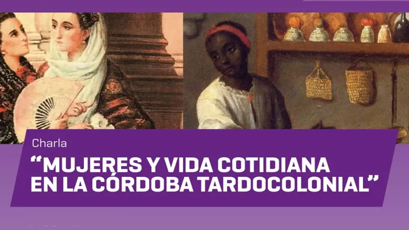 Charla la mujer cordobesa tardocolonial