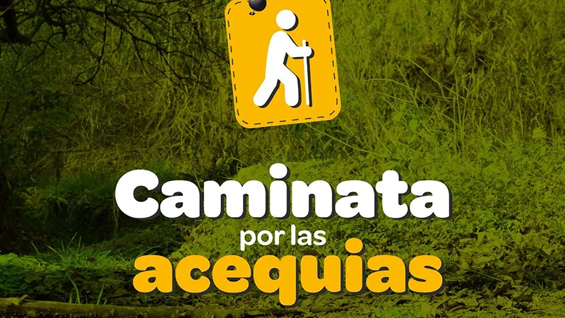 Caminata por las acequias